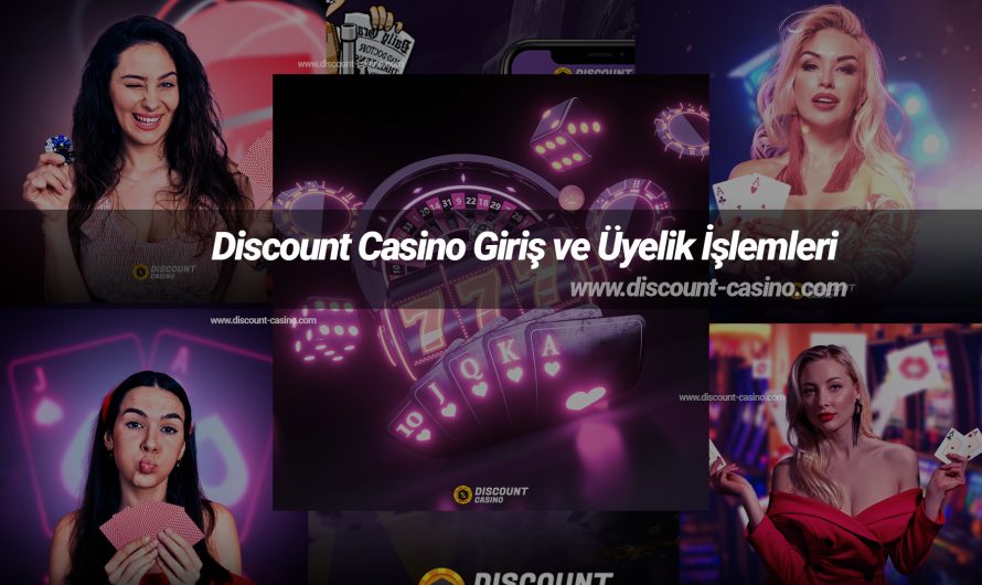 Discount Casino Giriş ve Üyelik İşlemleri