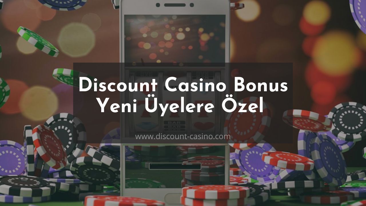 Discount Casino Bonus Yeni Üyelere Özel