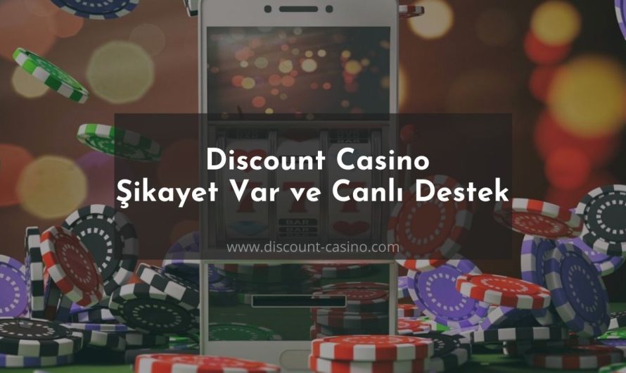 Discount Casino Şikayet Var ve Canlı Destek