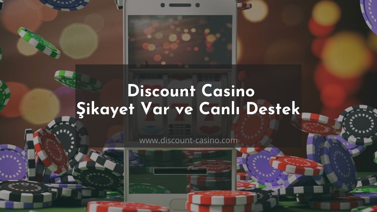 Discount Casino Şikayet Var ve Canlı Destek