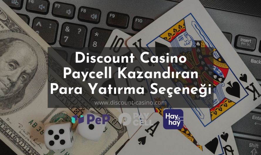 Discount Casino Paycell Kazandıran Para Yatırma Seçeneği