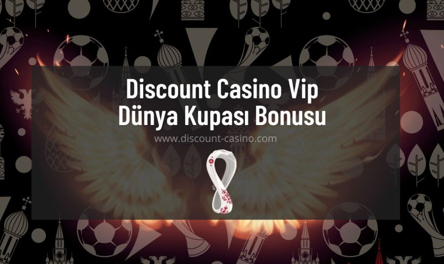 Discount Casino Vip Dünya Kupası Bonusu