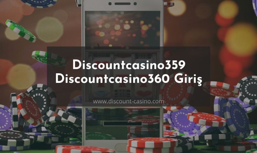 Discountcasino359 – Discountcasino360 Hızlı Giriş